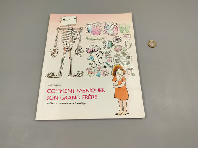 Comment fabriquer son grand frère. Un livre d'anatomie  et de bricolage., moins cher chez Petit Kiwi