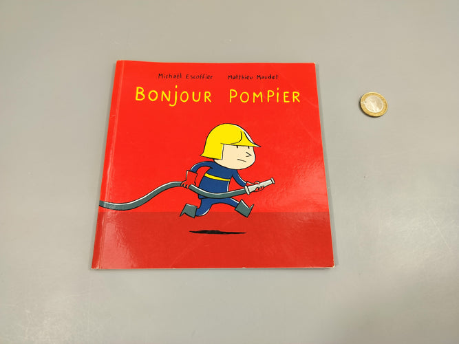 Bonjour pompier . Ecole des max, moins cher chez Petit Kiwi